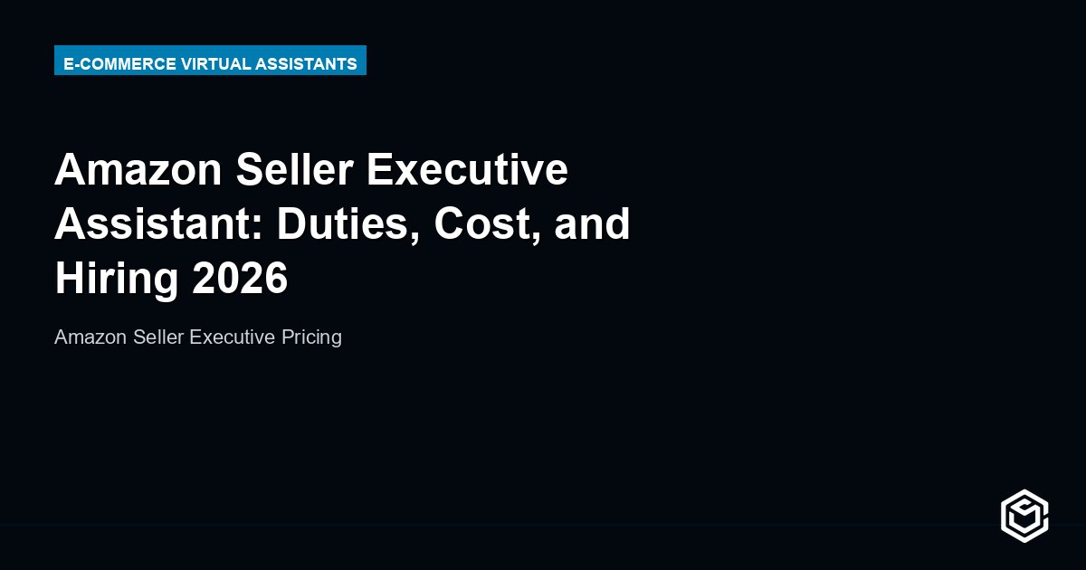 Amazon Seller Executive Assistant: Duties, Cost, and Hiring 2026