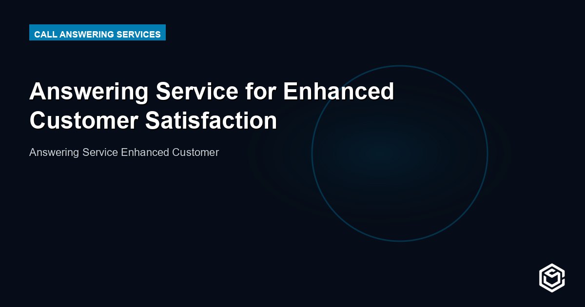 Answering Service for Enhanced Customer Satisfaction