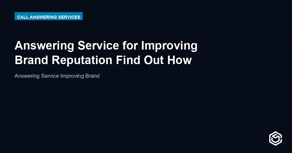 Answering Service for Improving Brand Reputation Find Out How
