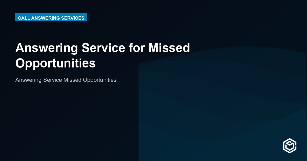 Answering Service for Missed Opportunities