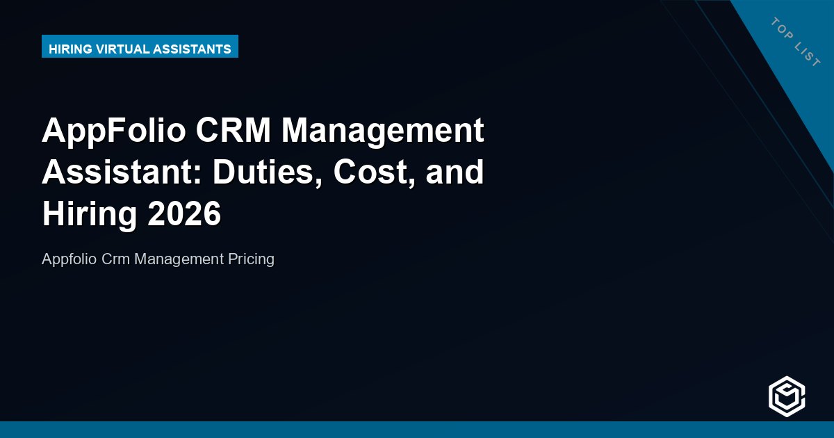 AppFolio CRM Management Assistant: Duties, Cost, and Hiring 2026