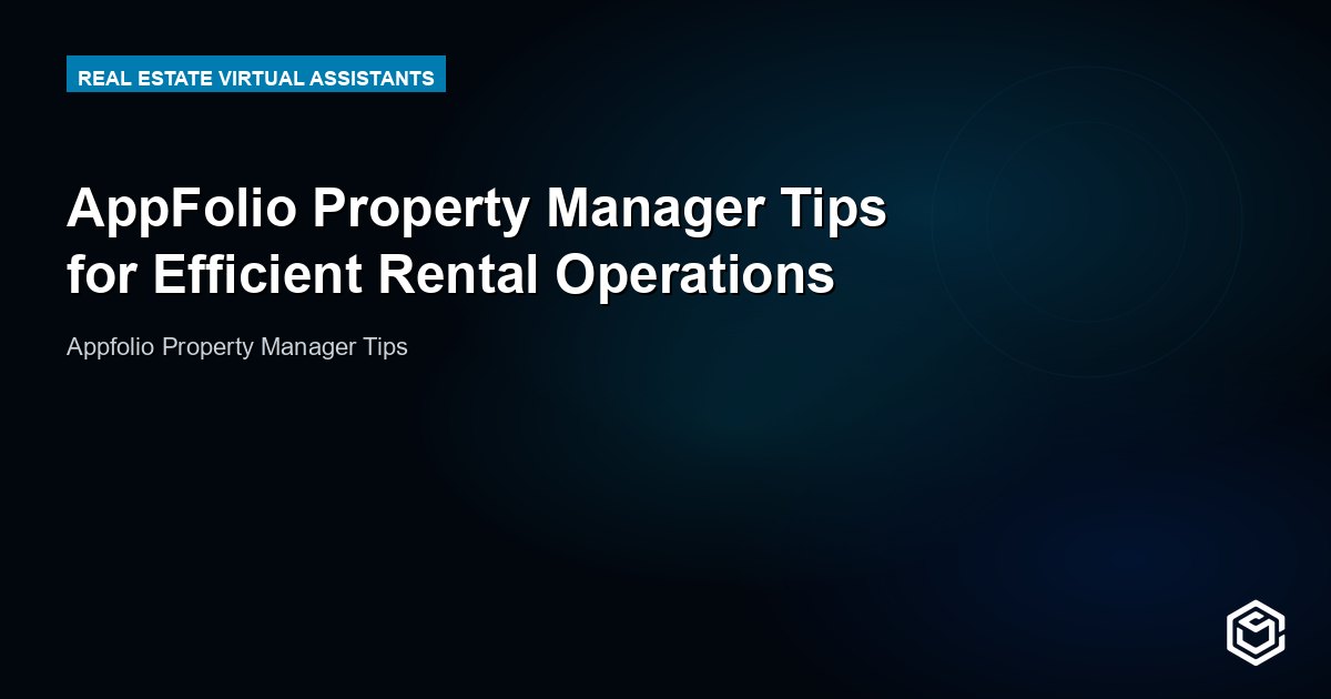 AppFolio Property Manager Tips for Efficient Rental Operations