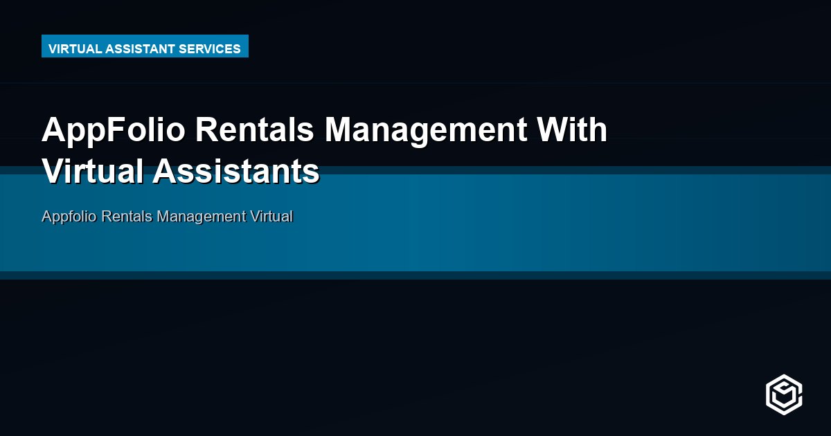 AppFolio Rentals Management With Virtual Assistants