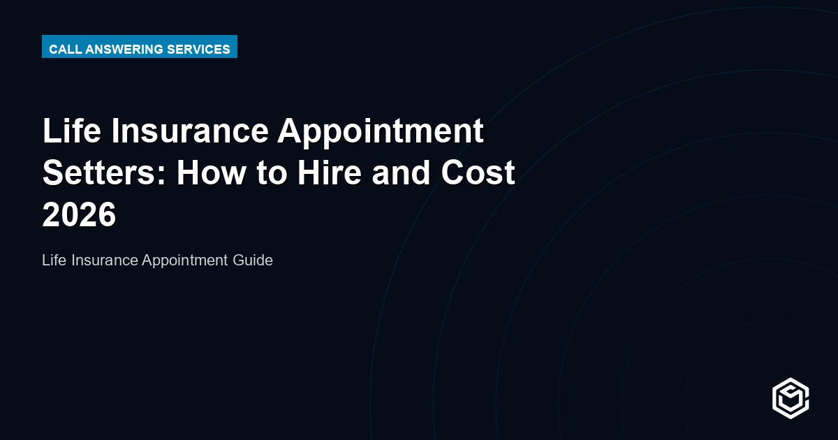 Life Insurance Appointment Setters: How to Hire and Cost 2026