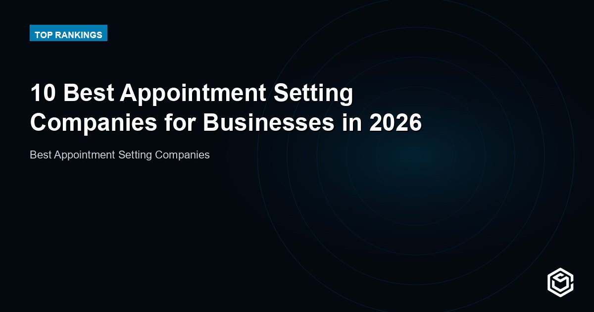 10 Best Appointment Setting Companies for Businesses in 2026