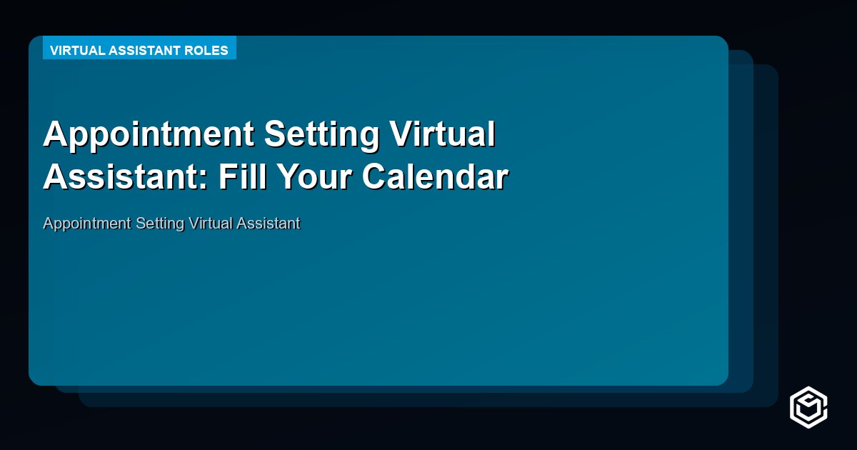 Appointment Setting Virtual Assistant: Fill Your Calendar