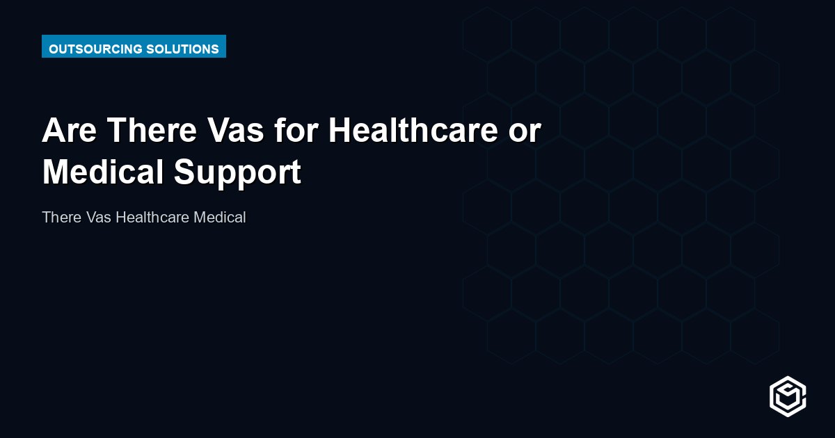 Are There Vas for Healthcare or Medical Support
