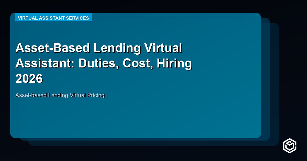 Asset-Based Lending Virtual Assistant: Duties, Cost, Hiring 2026