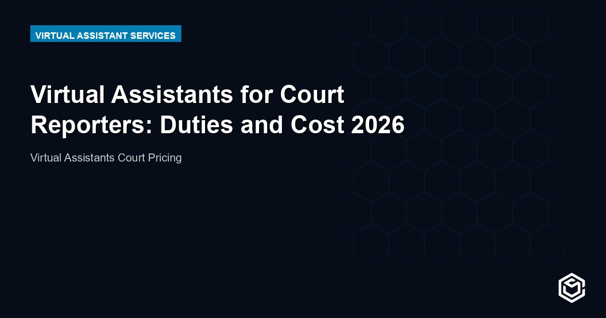 Virtual Assistants for Court Reporters: Duties and Cost 2026