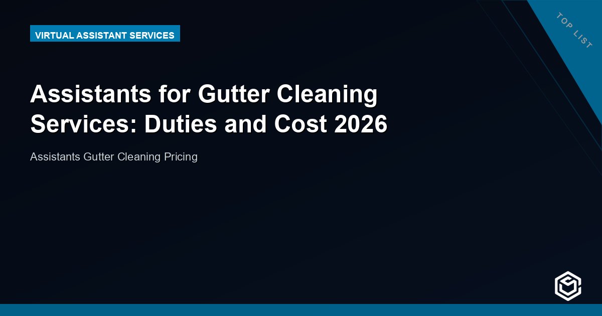 Assistants for Gutter Cleaning Services: Duties and Cost 2026