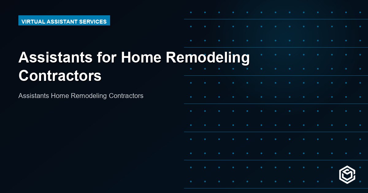 Assistants for Home Remodeling Contractors