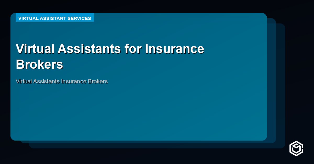 Virtual Assistants for Insurance Brokers