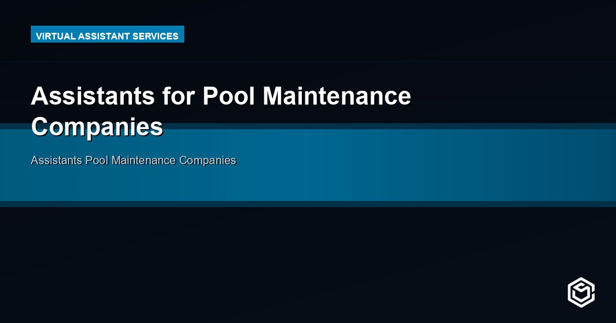 Assistants for Pool Maintenance Companies