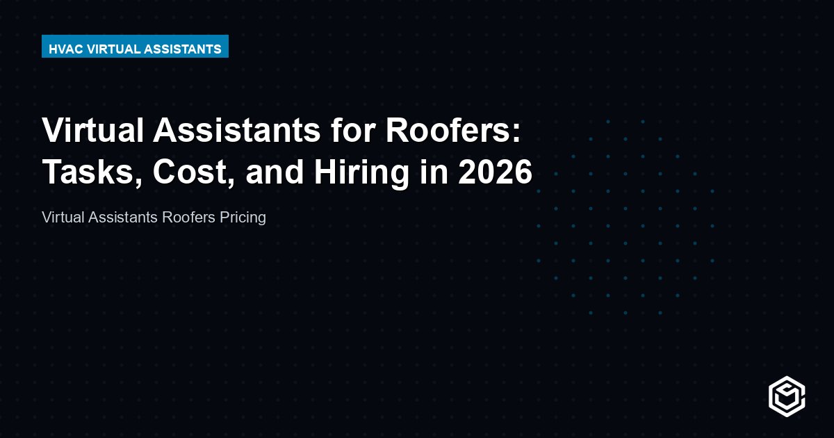 Virtual Assistants for Roofers: Tasks, Cost, and Hiring in 2026