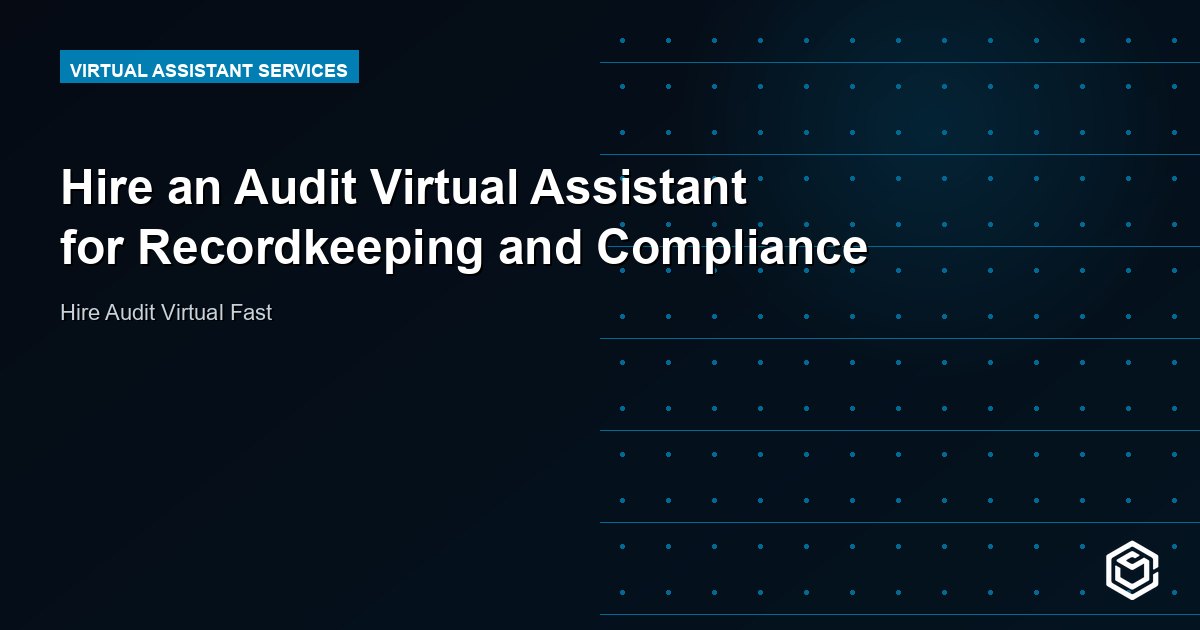 Hire an Audit Virtual Assistant for Recordkeeping and Compliance