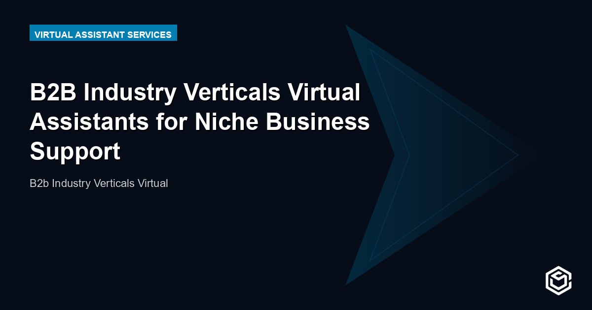 B2B Industry Verticals Virtual Assistants for Niche Business Support