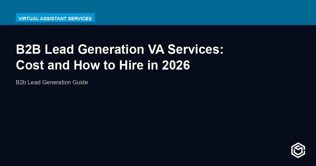 B2B Lead Generation VA Services: Cost and How to Hire in 2026