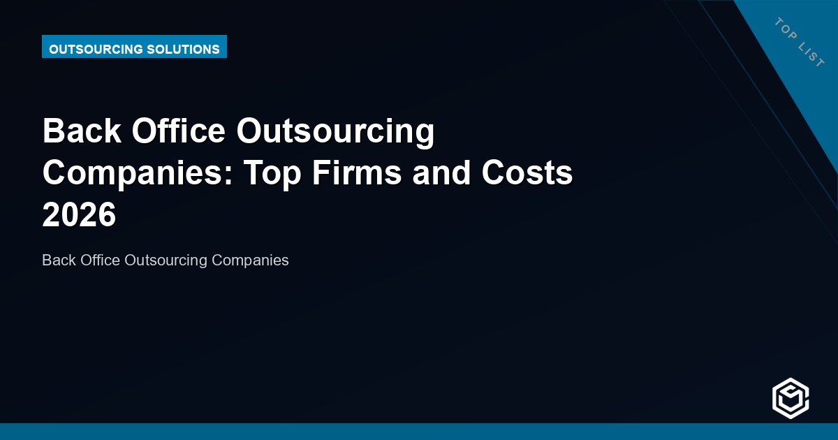 Back Office Outsourcing Companies: Top Firms and Costs 2026
