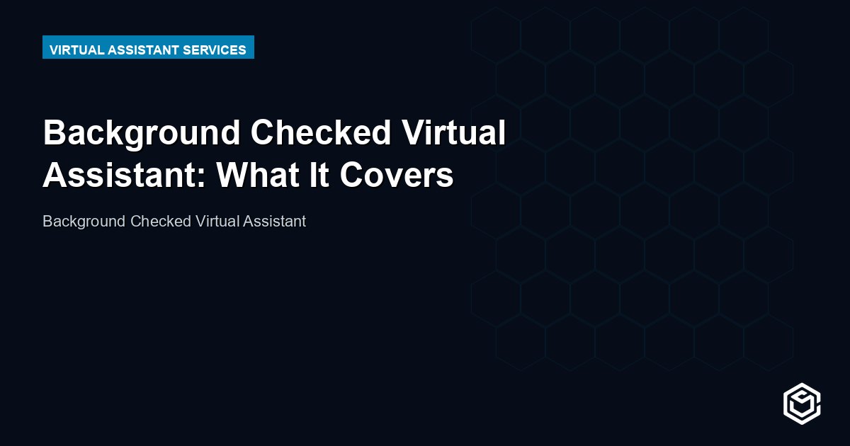 Background Checked Virtual Assistant: What It Covers