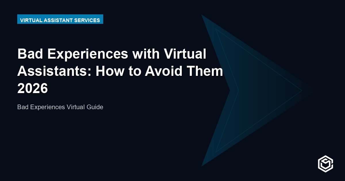 Bad Experiences with Virtual Assistants: How to Avoid Them 2026