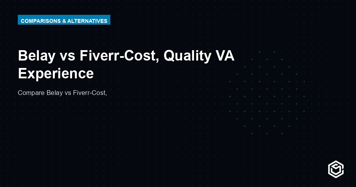 Belay vs Fiverr-Cost, Quality VA Experience
