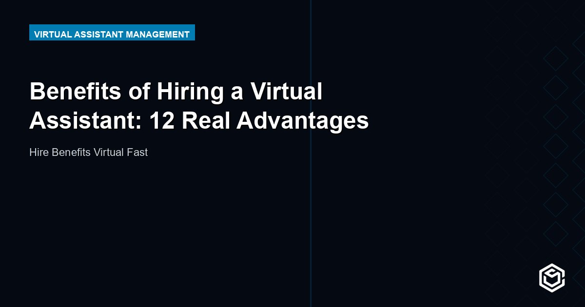 Benefits of Hiring a Virtual Assistant: 12 Real Advantages
