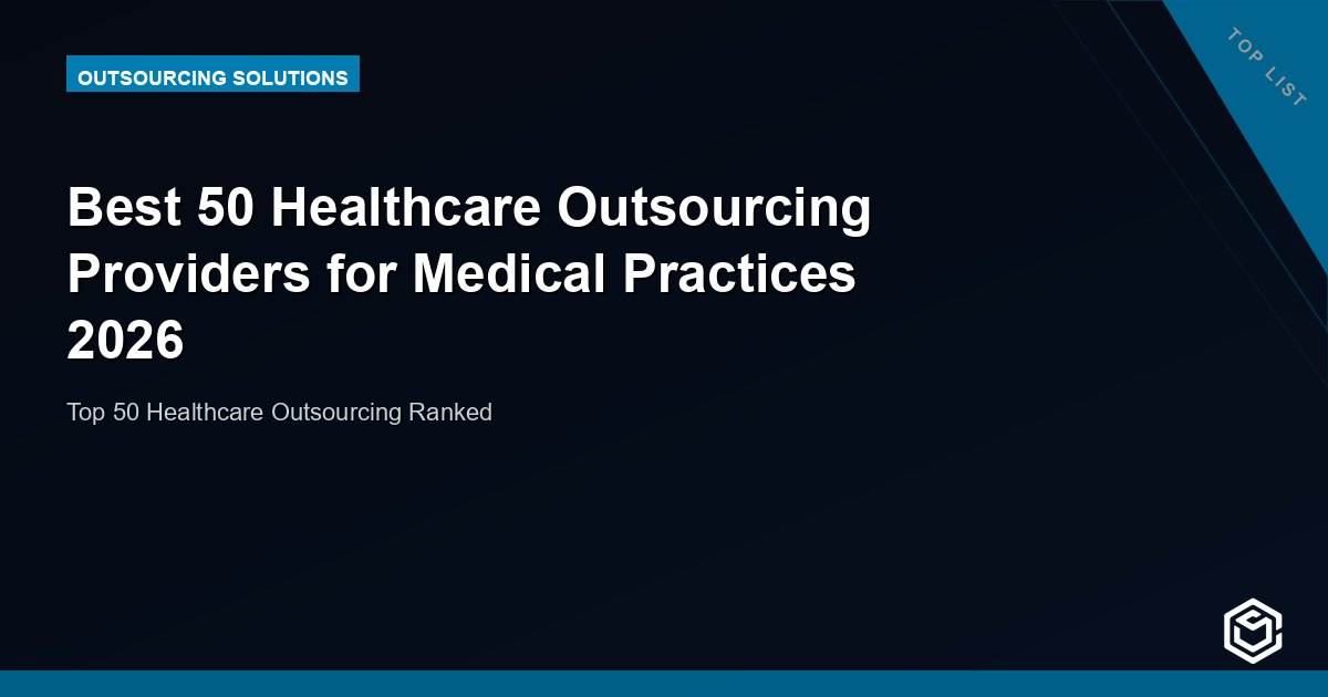 Best 50 Healthcare Outsourcing Providers for Medical Practices 2026