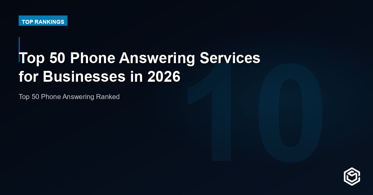 Top 50 Phone Answering Services for Businesses in 2026