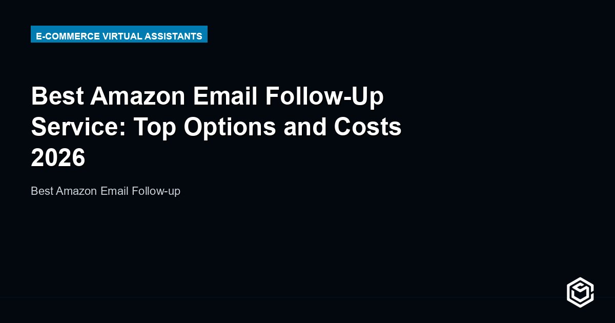 Best Amazon Email Follow-Up Service: Top Options and Costs 2026