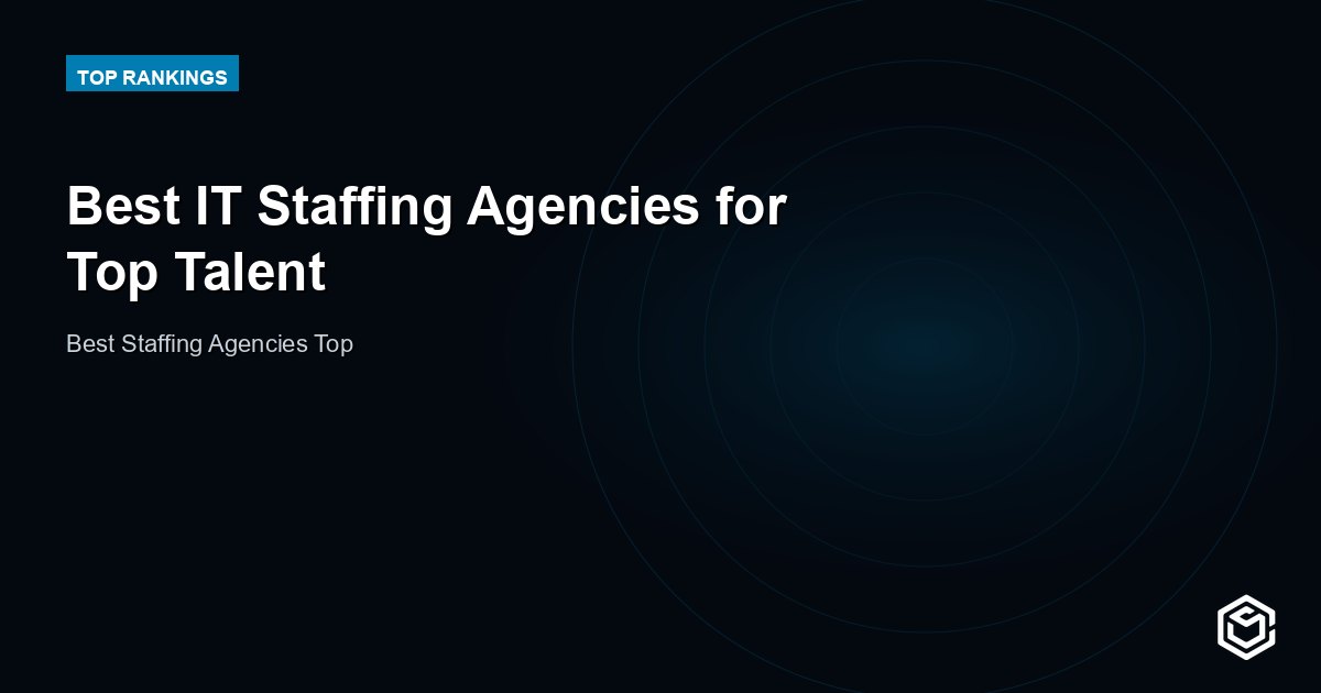 Best IT Staffing Agencies for Top Talent