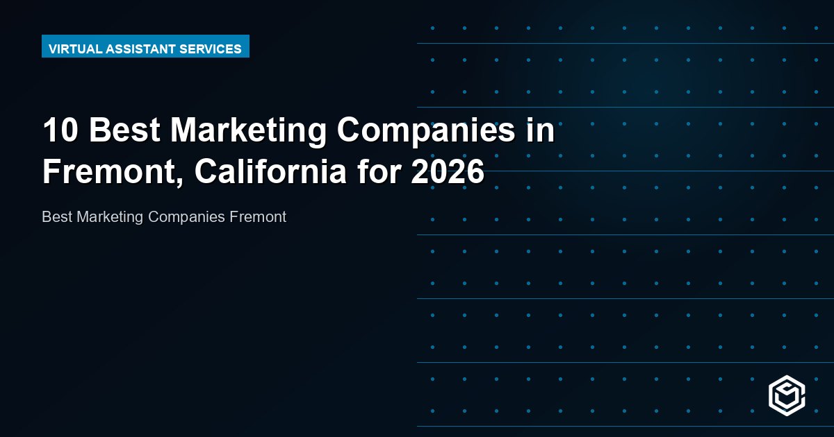 10 Best Marketing Companies in Fremont, California for 2026