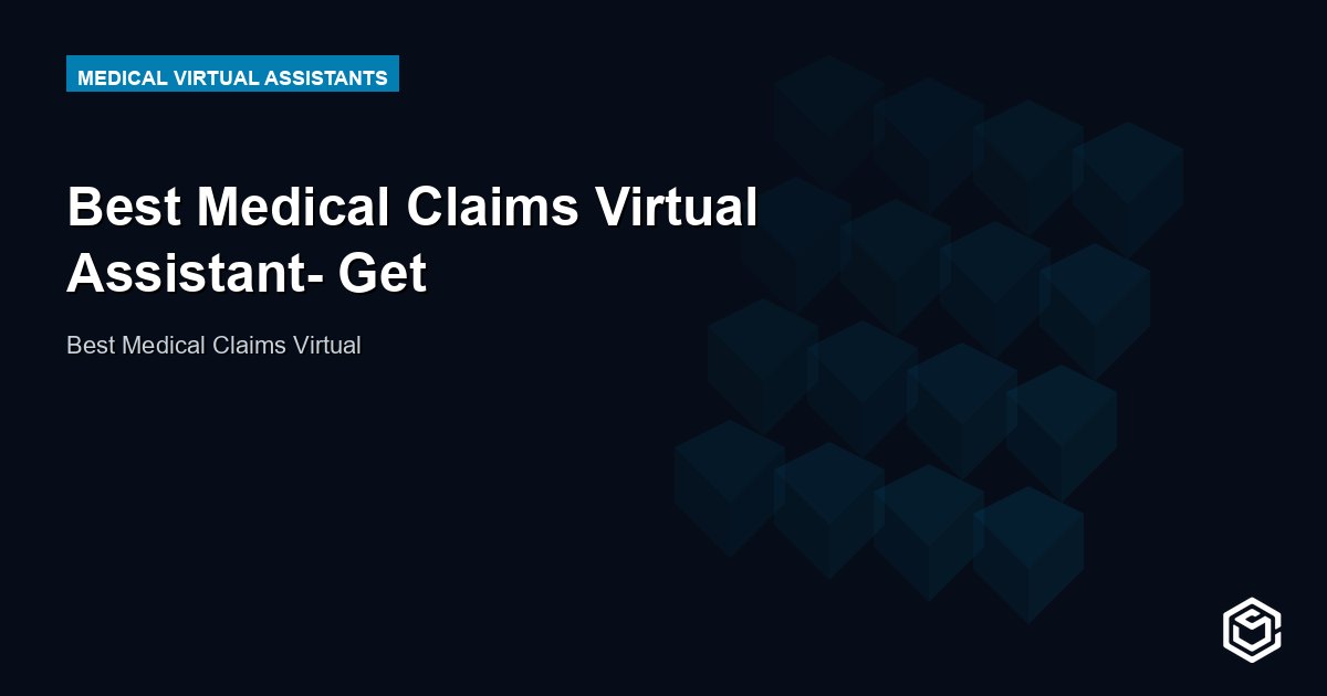 Best Medical Claims Virtual Assistant- Get