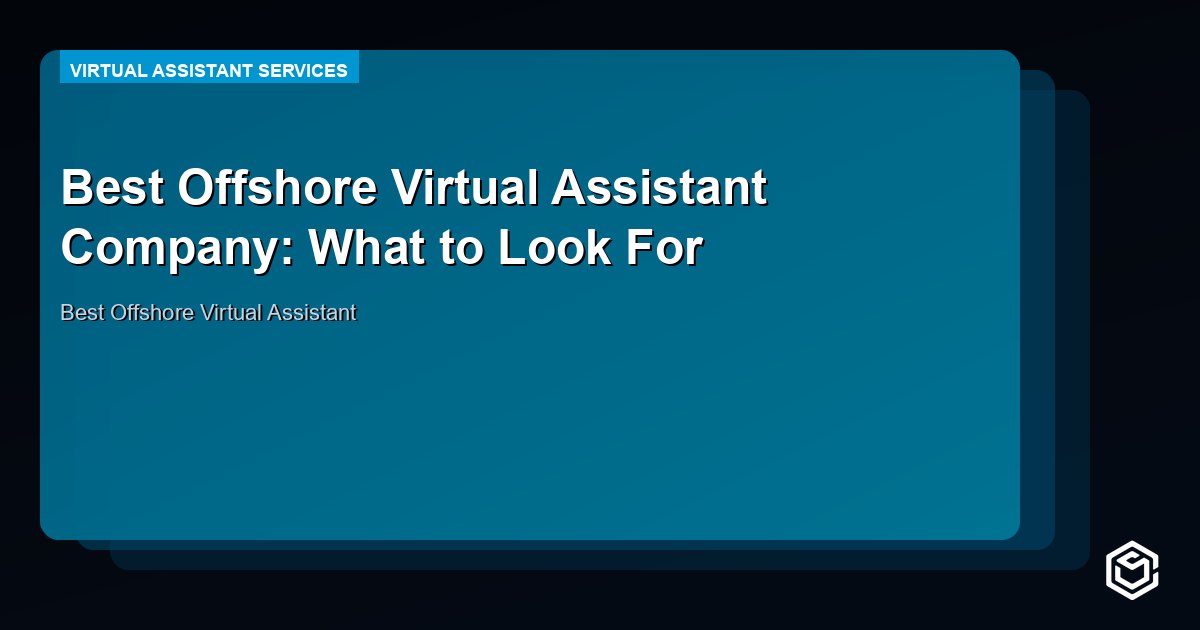 Best Offshore Virtual Assistant Company: What to Look For