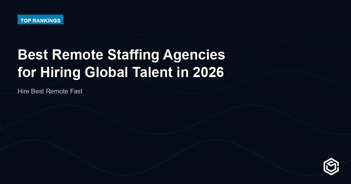 Best Remote Staffing Agencies for Hiring Global Talent in 2026