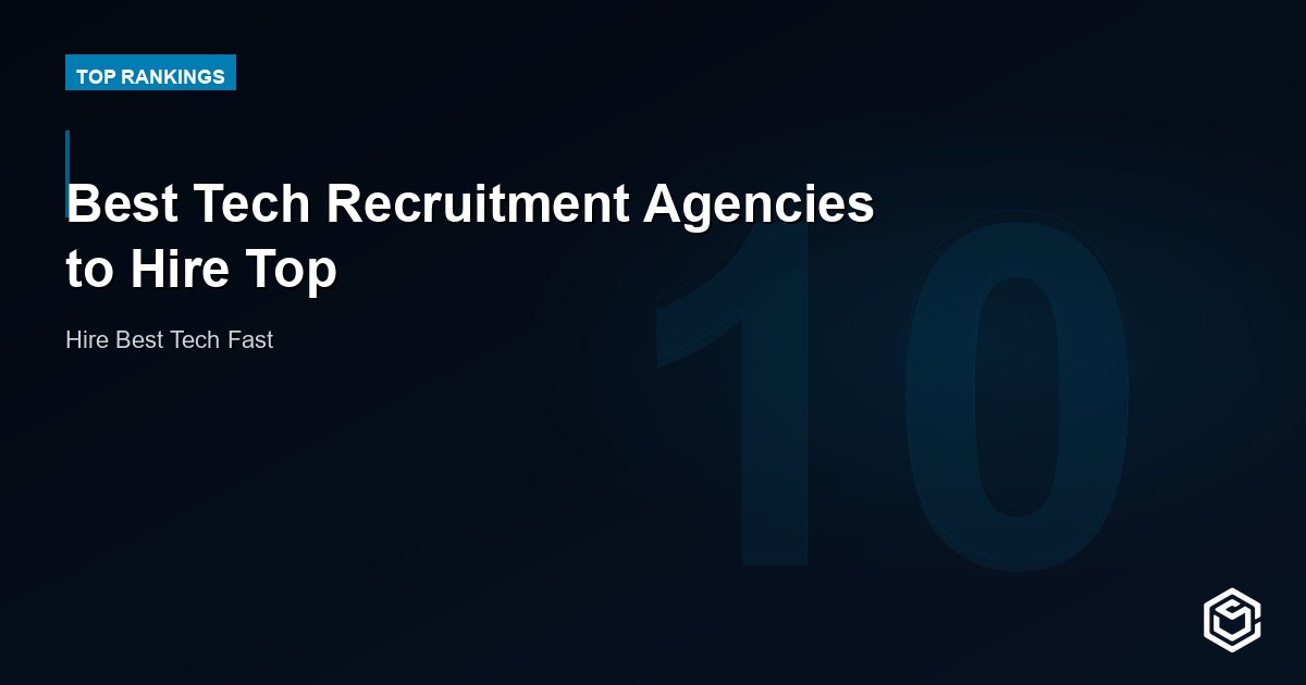 Best Tech Recruitment Agencies to Hire Top