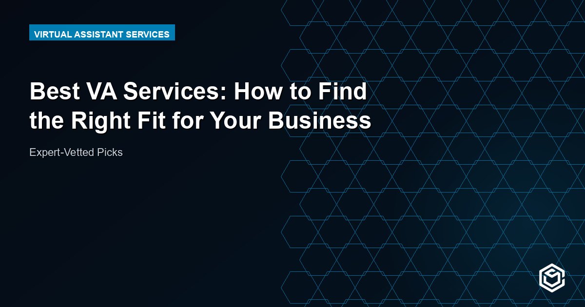 Best VA Services: How to Find the Right Fit for Your Business
