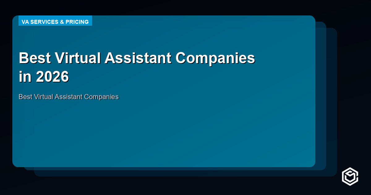 Best Virtual Assistant Companies in 2026 (Ranked & Reviewed)