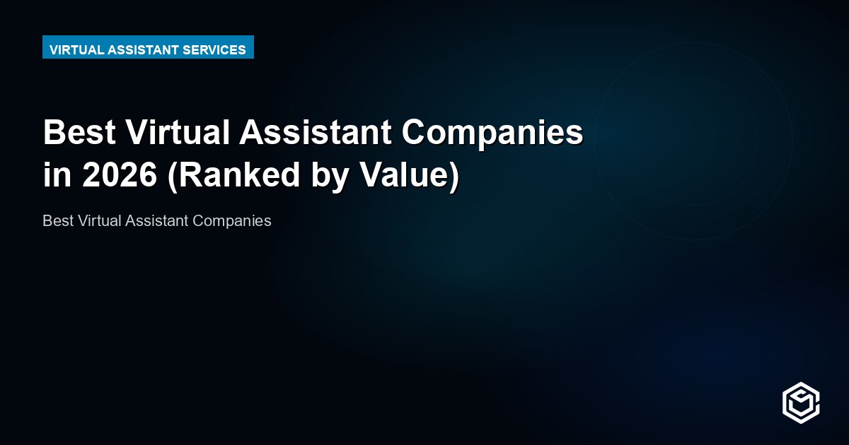 Best Virtual Assistant Companies in 2026 (Ranked by Value)