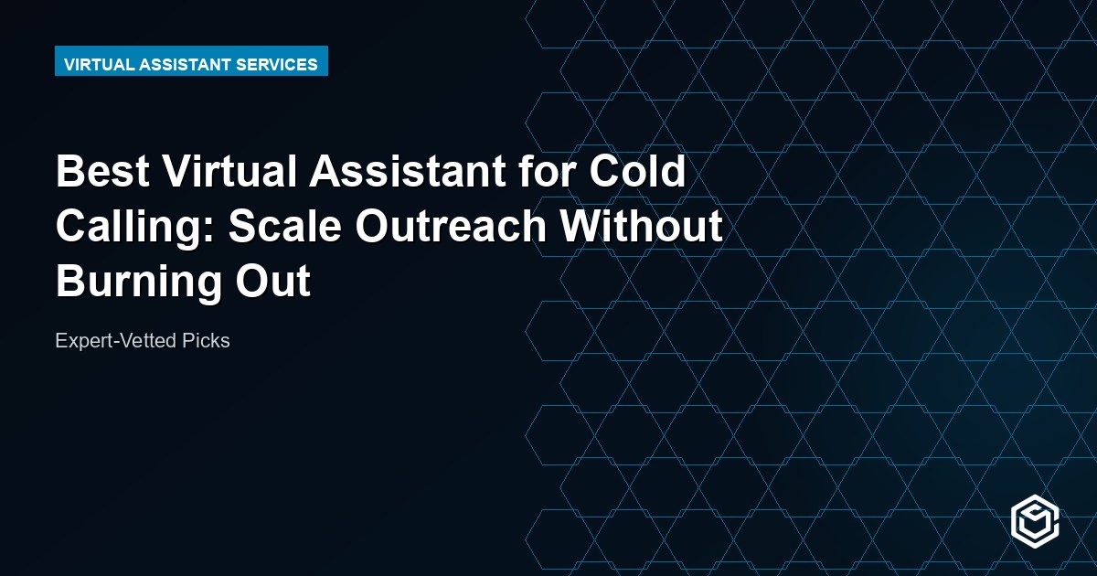 Best Virtual Assistant for Cold Calling: Scale Outreach Without Burning Out