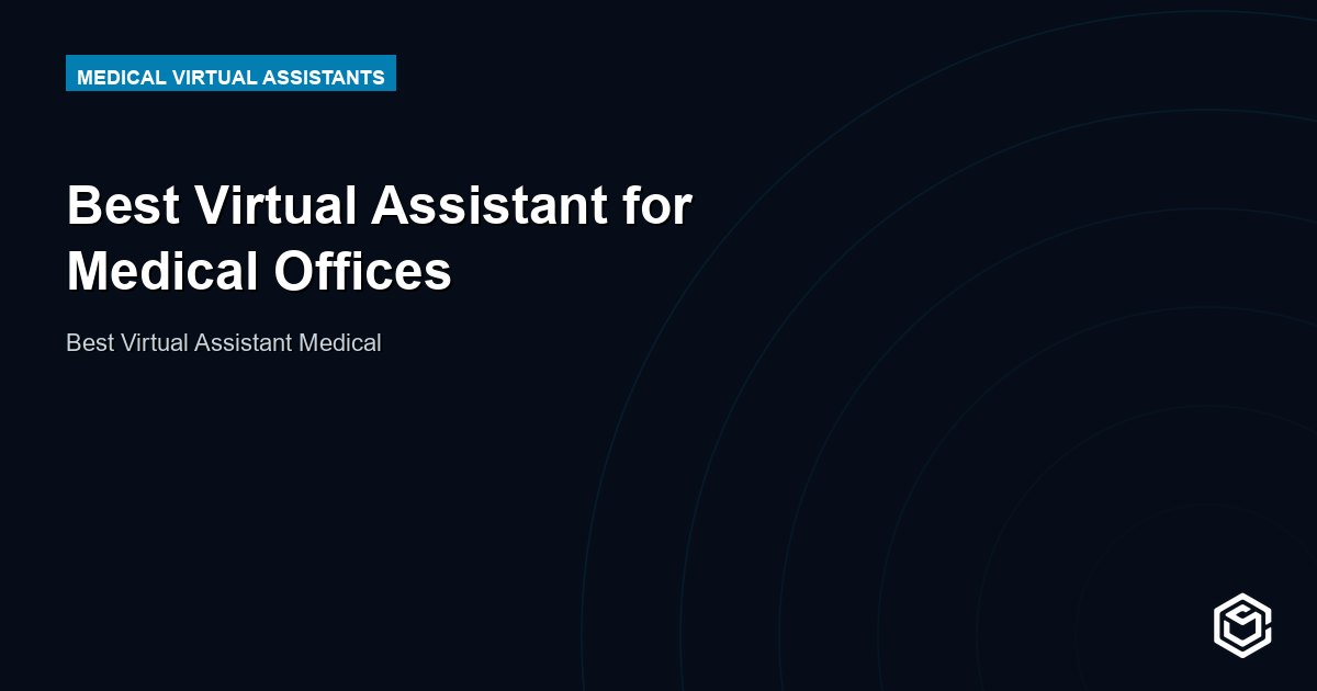 Best Virtual Assistant for Medical Offices