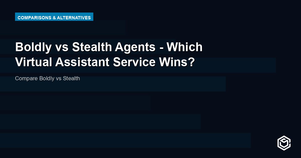Boldly vs Stealth Agents - Which Virtual Assistant Service Wins?