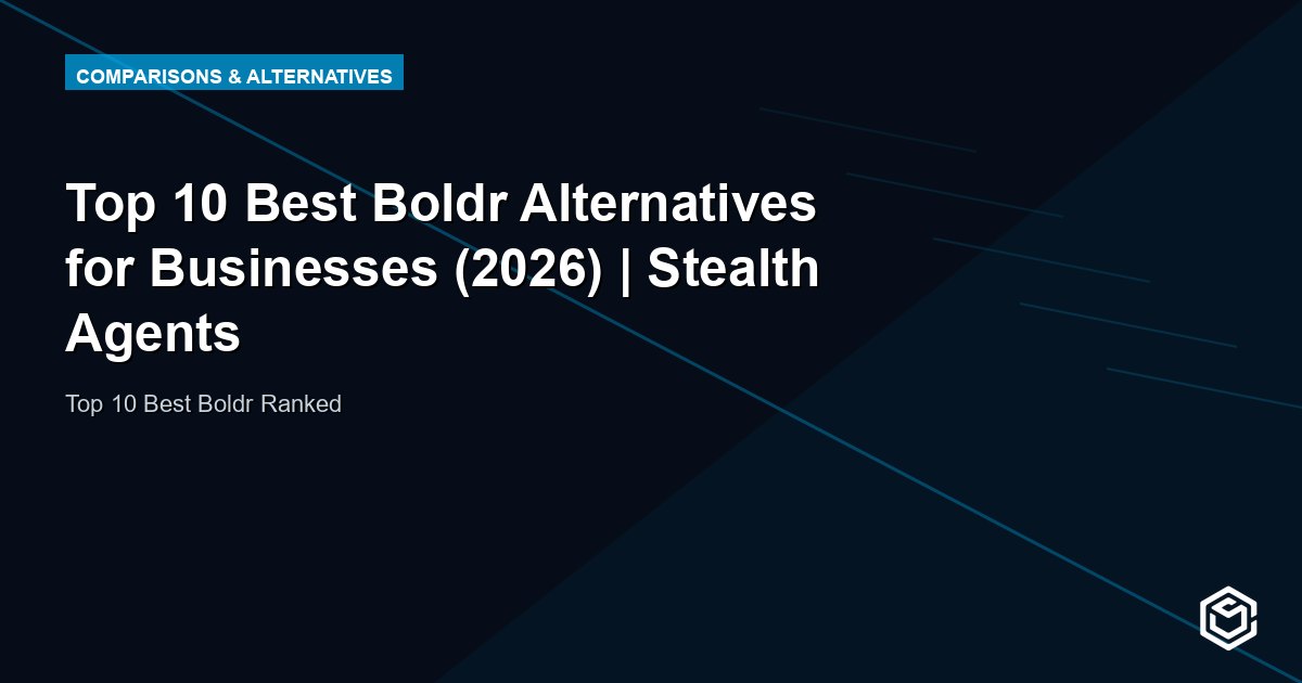 Top 10 Best Boldr Alternatives for Businesses (2026) | Stealth Agents