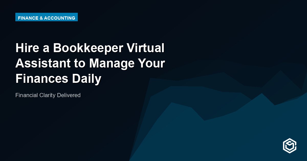 Hire a Bookkeeper Virtual Assistant to Manage Your Finances Daily