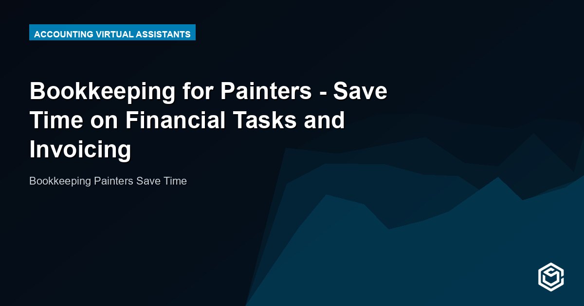 Bookkeeping for Painters - Save Time on Financial Tasks and Invoicing