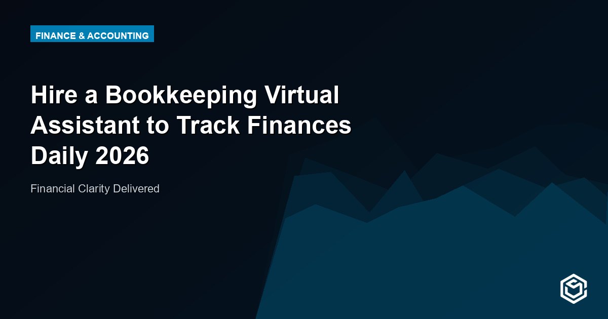 Hire a Bookkeeping Virtual Assistant to Track Finances Daily 2026