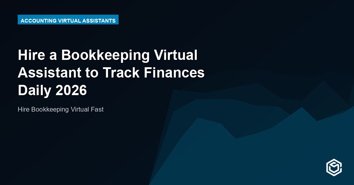 Hire a Bookkeeping Virtual Assistant to Track Finances Daily 2026