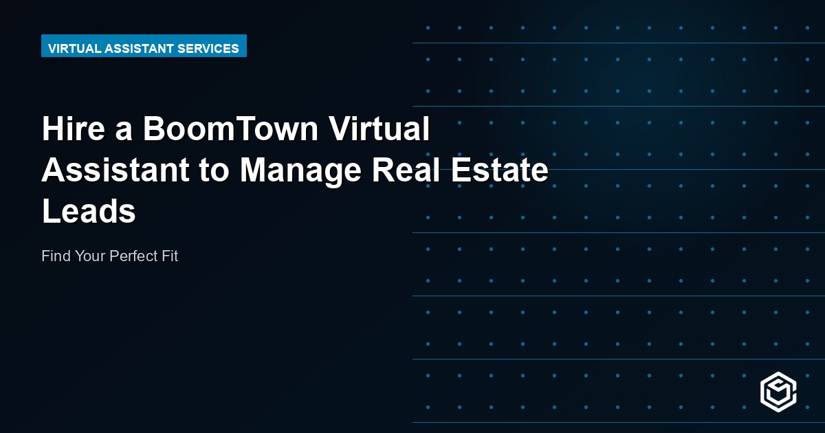 Hire a BoomTown Virtual Assistant to Manage Real Estate Leads