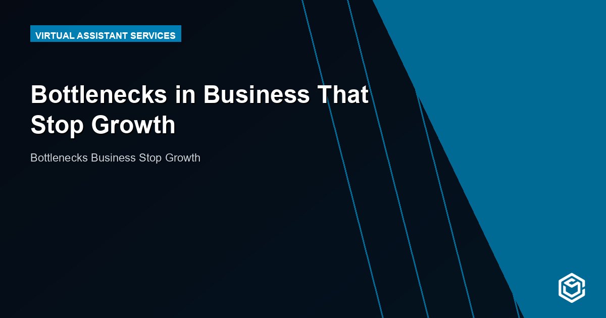 Bottlenecks in Business That Stop Growth