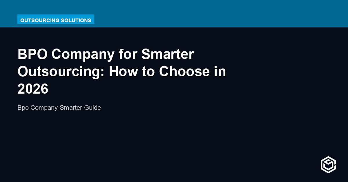 BPO Company for Smarter Outsourcing: How to Choose in 2026