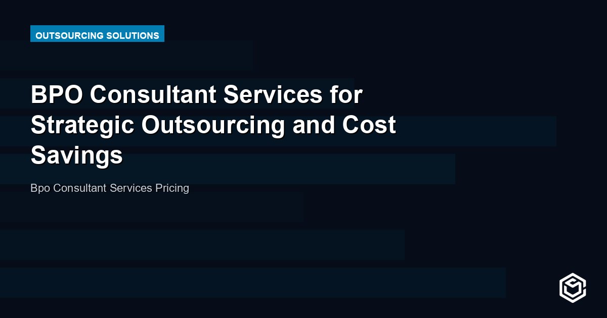 BPO Consultant Services for Strategic Outsourcing and Cost Savings